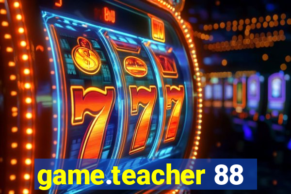 game.teacher 88